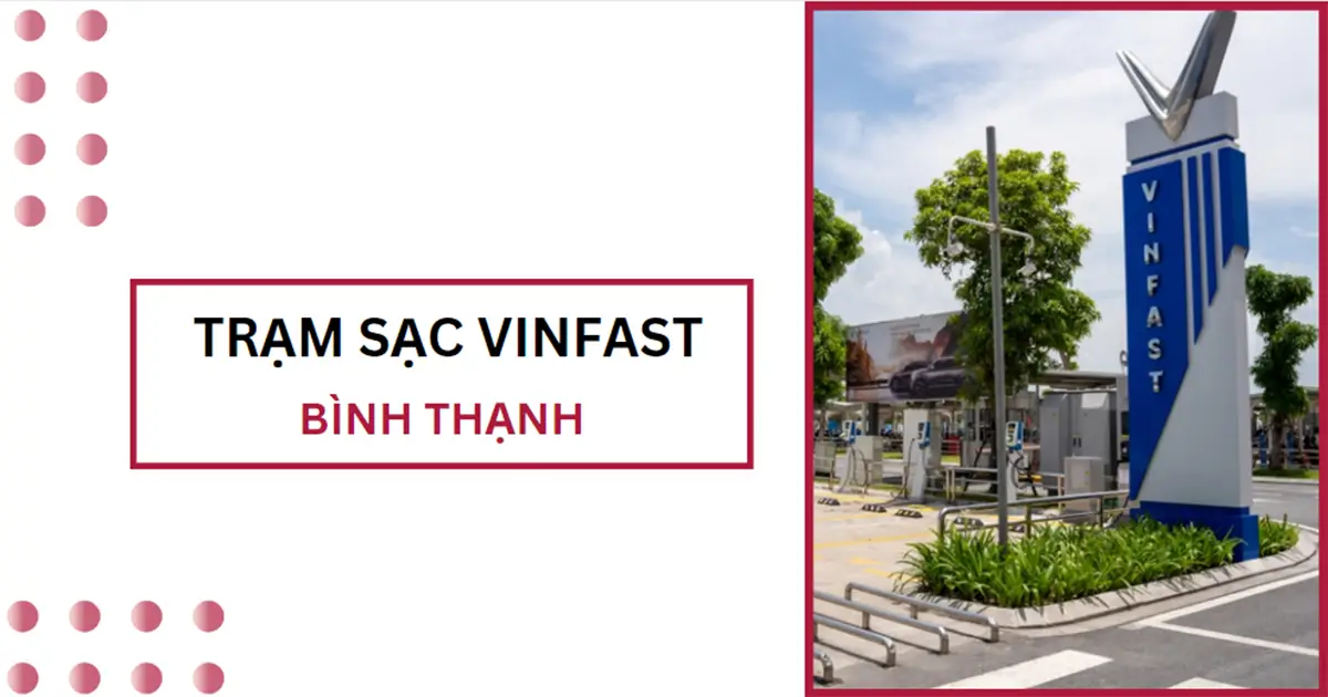 Danh sách trạm sạc VinFast ở Bình Thạnh