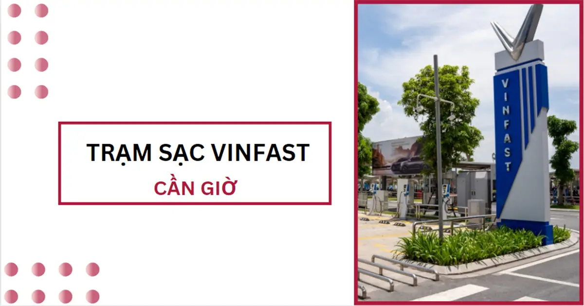 Danh sách trạm sạc VinFast ở Cần Giờ